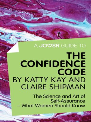 cover image of A Joosr Guide to... the Confidence Code by Katty Kay and Claire Shipman